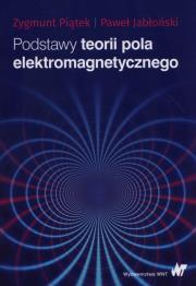 Podstawy teorii pola elektromagnetycznego. Autor: Piątek Zygmunt, Jabłoński Paweł. Dadada.pl Okładka książki Podstawy teorii pola elektromagnetycznego