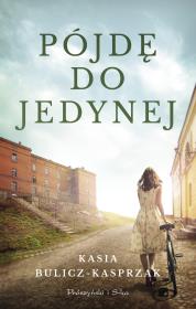 Pójdę do jedynej. Autor: Bulicz-Kasprzak Kasia. Dadada.pl Okładka książki Pójdę do jedynej