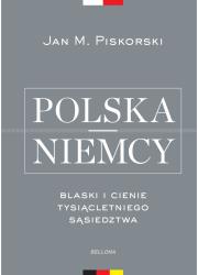 Polska i Niemcy. Blaski i cienie tysiącletniego.... Autor: Piskorski Jan M.. Dadada.pl Okładka książki Polska i Niemcy. Blaski i cienie tysiącletniego...