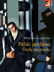 Polski jeździec Ślady na piasku. Autor: Grzędzielski Władysław. Dadada.pl Okładka książki Polski jeździec Ślady na piasku