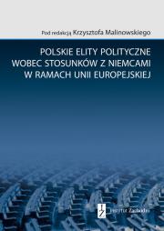 Okładka książki Polskie elity polityczne wobec stosunków z Niemcami w ramach Unii Europejskiej