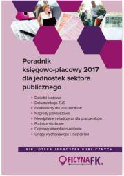 Poradnik księgowo-płacowy 2017 dla jednostek sektora publicznego. Autor: Barbara Jaroszuk-Żuradzka, Jeżewska Agnieszka, Kucharska-Fiałkowska Maria, Jaruga-Nowacka Izabela. Dadada.pl Okładka książki Poradnik księgowo-płacowy 2017 dla jednostek sektora publicznego