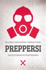 Preppersi. Autor: Wojciech Chełchowski, Andrzej Czubaj. Dadada.pl Okładka książki Preppersi