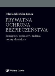 Prywatna ochrona bezpieczeństwa. Autor: Jabłońska-Bonca Jolanta. Dadada.pl Okładka książki Prywatna ochrona bezpieczeństwa