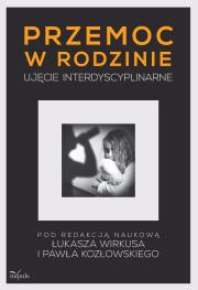 Przemoc w rodzinie . Autor: Wirkus Łukasz, Paweł Kozłowski (red.). Dadada.pl Okładka książki Przemoc w rodzinie