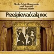 Prześpiewać całą noc. Świąteczna Orkiestra Karn.CD. Autor: Monika Fedyk-Klimaszewska, Jacek Szymański. Dadada.pl Okładka książki Prześpiewać całą noc. Świąteczna Orkiestra Karn.CD