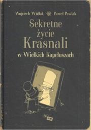 Sekretne życie krasnali w wielkich kapeluszach. Autor: Wojciech Widłak, Pawlak Paweł. Dadada.pl Okładka książki Sekretne życie krasnali w wielkich kapeluszach