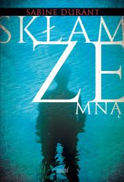 Skłam ze mną. Autor: Sabine Durrant, Jacek Spólny. Dadada.pl Okładka książki Skłam ze mną