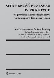 Służebność przesyłu w praktyce na przykładzie przedsiębiorstw wodociągowo-kanalizacyjnych. Autor: Boniecka Barbara, Bujny Jędrzej, Jankowski Bartłomiej, Maśliński Mikołaj, Rakoczy Bartosz. Dadada.pl Okładka książki Służebność przesyłu w praktyce na przykładzie przedsiębiorstw wodociągowo-kanalizacyjnych