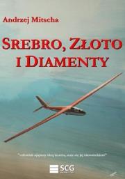 Srebro złoto i diamenty. Autor: Mitscha Andrzej. Dadada.pl Okładka książki Srebro złoto i diamenty