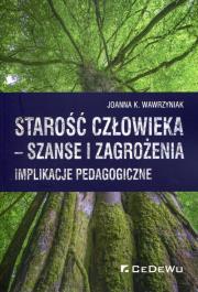 Okładka książki Starość człowieka szanse i zagrożenia
