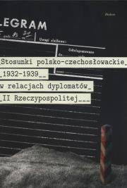 Stosunki polsko-czechosłowackie 1832-1939 w relacjach dyplomatów II Rzeczypospolitej. Wydawca: Ibidem. Dadada.pl Opakowanie Stosunki polsko-czechosłowackie 1832-1939 w relacjach dyplomatów II Rzeczypospolitej
