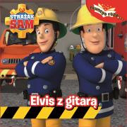 Strażak Sam.Elvis z gitarą. KARTONÓWKA. Autor: Michał Brodacki (red.). Dadada.pl Okładka książki Strażak Sam.Elvis z gitarą. KARTONÓWKA