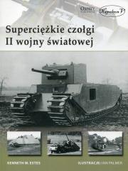 Super ciężkie czołgi II wojny światowej. Autor: Estes Kenneth W.. Dadada.pl Okładka książki Super ciężkie czołgi II wojny światowej