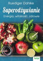 Superodżywianie. Autor: Ruediger Dahlke. Dadada.pl Okładka książki Superodżywianie