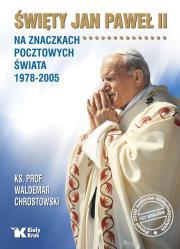 Okładka książki Święty Jan Paweł II na znaczkach pocztowych świata 1978-2005