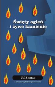 Święty ogień i żywe kamienie. Autor: Ulf Ekman. Dadada.pl Okładka książki Święty ogień i żywe kamienie
