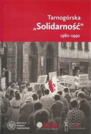 Tarnogórska Solidarność 1980-1990. Wydawca: Śląskie Centrum Wolności i Solidarności. Dadada.pl Opakowanie Tarnogórska Solidarność 1980-1990