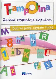 Okładka książki Trampolina Zanim zostaniesz uczniem Dobrze piszę,czytam i liczę
