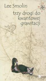 Okładka książki Trzy drogi do kwantowej grawitacji