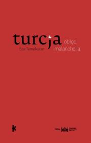 Turcja. Obłęd i melancholia. Autor: Temelkuran Ece. Dadada.pl Okładka książki Turcja. Obłęd i melancholia