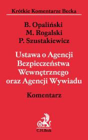 Ustawa o Agencji Bezpieczeństwa Wewnętrznego oraz Agencji Wywiadu. Komentarz. Autor: Opaliński Bartłomiej, Rogalski Maciej, Szustakiewicz Przemysław. Dadada.pl Okładka książki Ustawa o Agencji Bezpieczeństwa Wewnętrznego oraz Agencji Wywiadu. Komentarz