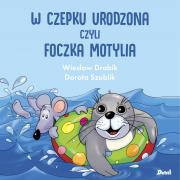 W czepku urodzona. Autor: Drabik Wiesław, Dorota Szoblik. Dadada.pl Okładka książki W czepku urodzona