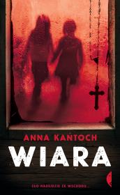 Wiara. Autor: Kańtoch Anna. Dadada.pl Okładka książki Wiara