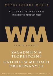 Okładka książki Współczesne media - gatunki w mediach Tom 1: Zagadnienia teoretyczne. Gatunki w mediach drukowanych.