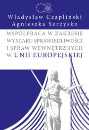 Współpraca w zakresie wymiaru sprawiedliwości i spraw wewnętrznych w Unii Europejskiej. Autor: Czapliński Władysław, Agnieszka Serzysko. Dadada.pl Okładka książki Współpraca w zakresie wymiaru sprawiedliwości i spraw wewnętrznych w Unii Europejskiej