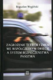 Okładka książki Zagrożenie terroryzmem we współczesnym świecie a system bezpieczeństwa państwa