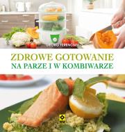 Okładka książki Zdrowe gotowanie w kombiwarze i w parowarze