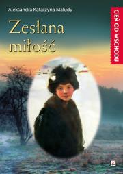 Zesłana miłość. Autor: Aleksandra Katarzyna Maludy. Dadada.pl Okładka książki Zesłana miłość