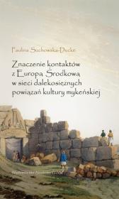 Okładka książki Znaczenie kontaktów z Europą Środkową w sieci dalekosiężnych powiązań kultury mykeńskiej
