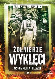 Żołnierze Wyklęci. Autor: Koprowski Marek A.. Dadada.pl Okładka książki Żołnierze Wyklęci