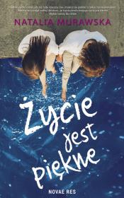 Życie jest piękne. Autor: Natalia Murawska. Dadada.pl Okładka książki Życie jest piękne