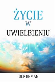 Życie w uwielbieniu. Autor: Ulf Ekman. Dadada.pl Okładka książki Życie w uwielbieniu