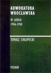 Adwokatura Wrocławska w latach 1946-1958/FNCE. Autor: Chłopecki Tomasz. Dadada.pl Okładka książki Adwokatura Wrocławska w latach 1946-1958/FNCE