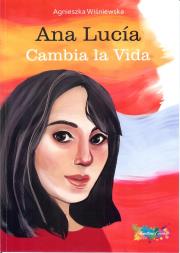 Ana Lucía Cambia la vida. Autor: Wiśniewska Agnieszka. Dadada.pl Okładka książki Ana Lucía Cambia la vida