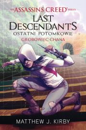 Assassin`s Creed: Last Descendants. Grobowiec Khan. Autor: Matthew J. Kirby. Dadada.pl Okładka książki Assassin`s Creed: Last Descendants. Grobowiec Khan