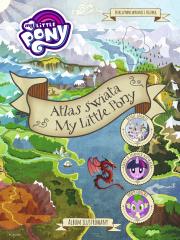 Atlas świata My Little Pony. Autor: Opracowanie zbiorowe. Dadada.pl Okładka książki Atlas świata My Little Pony