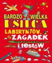 Okładka książki Bardzo wielka księga labiryntów, zagadek i testów