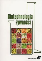 Biotechnologia żywności. Autor: Bednarski Włodzimierz. Dadada.pl Okładka książki Biotechnologia żywności