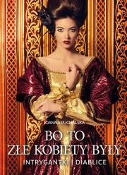 Bo to złe kobiety były. Autor: Joanna Puchalska. Dadada.pl Okładka książki Bo to złe kobiety były