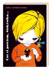 Coś ci powiem, Stokrotko. Autor: Mira Jaworczakowa, Krajnik Hanna. Dadada.pl Okładka książki Coś ci powiem, Stokrotko