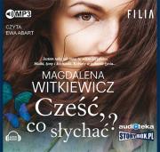 Cześć, co słychać? - Audiobook. Autor: Witkiewicz Magdalena. Dadada.pl Okładka książki Cześć, co słychać? - Audiobook