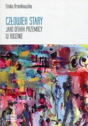 Okładka książki Człowiek stary jako ofiara przemocy w rodzinie