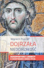 Dojrzała niedojrzałość. Autor: Prus Wojciech. Dadada.pl Okładka książki Dojrzała niedojrzałość