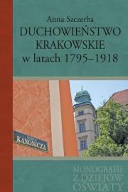 Okładka książki Duchowieństwo krakowskie w latach 1795-1918
