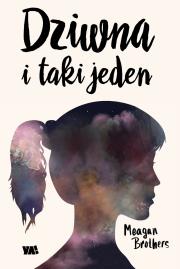 Dziwna i taki jeden. Autor: Brother Meagan. Dadada.pl Okładka książki Dziwna i taki jeden